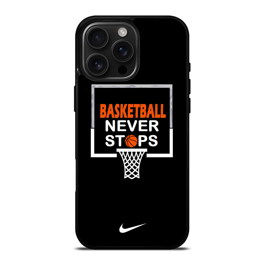 BASKETBALL NEVER STOPS NIKE 3 iPhone Case Cover