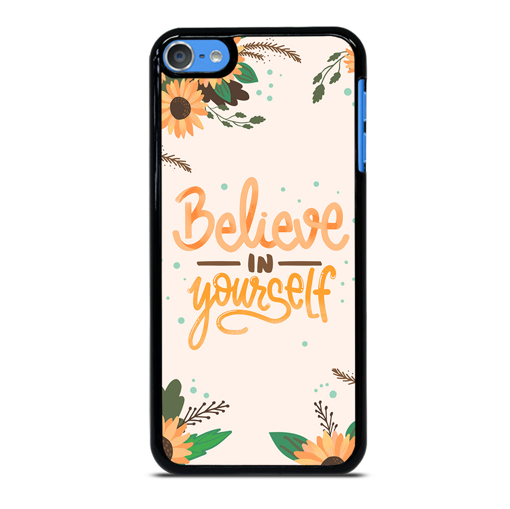 BELIEVE IN YOURSELF iPod Touch Case Cover