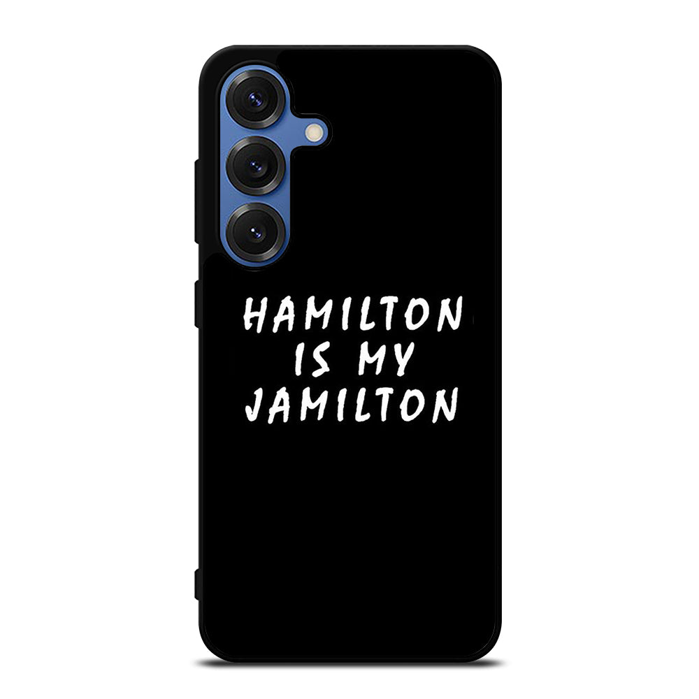 HAMILTON IS MY JAMILTON 2 Samsung Galaxy Case Cover
