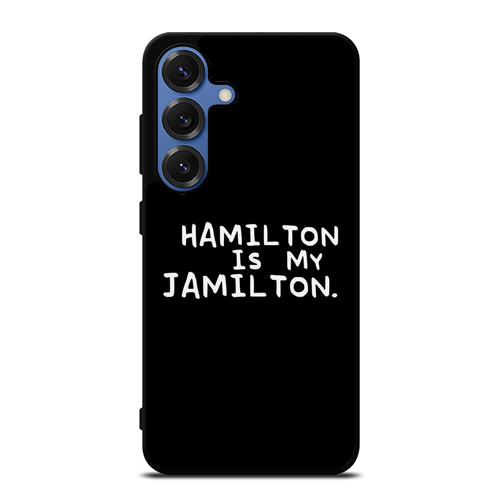 HAMILTON IS MY JAMILTON QUOTE Samsung Galaxy Case Cover