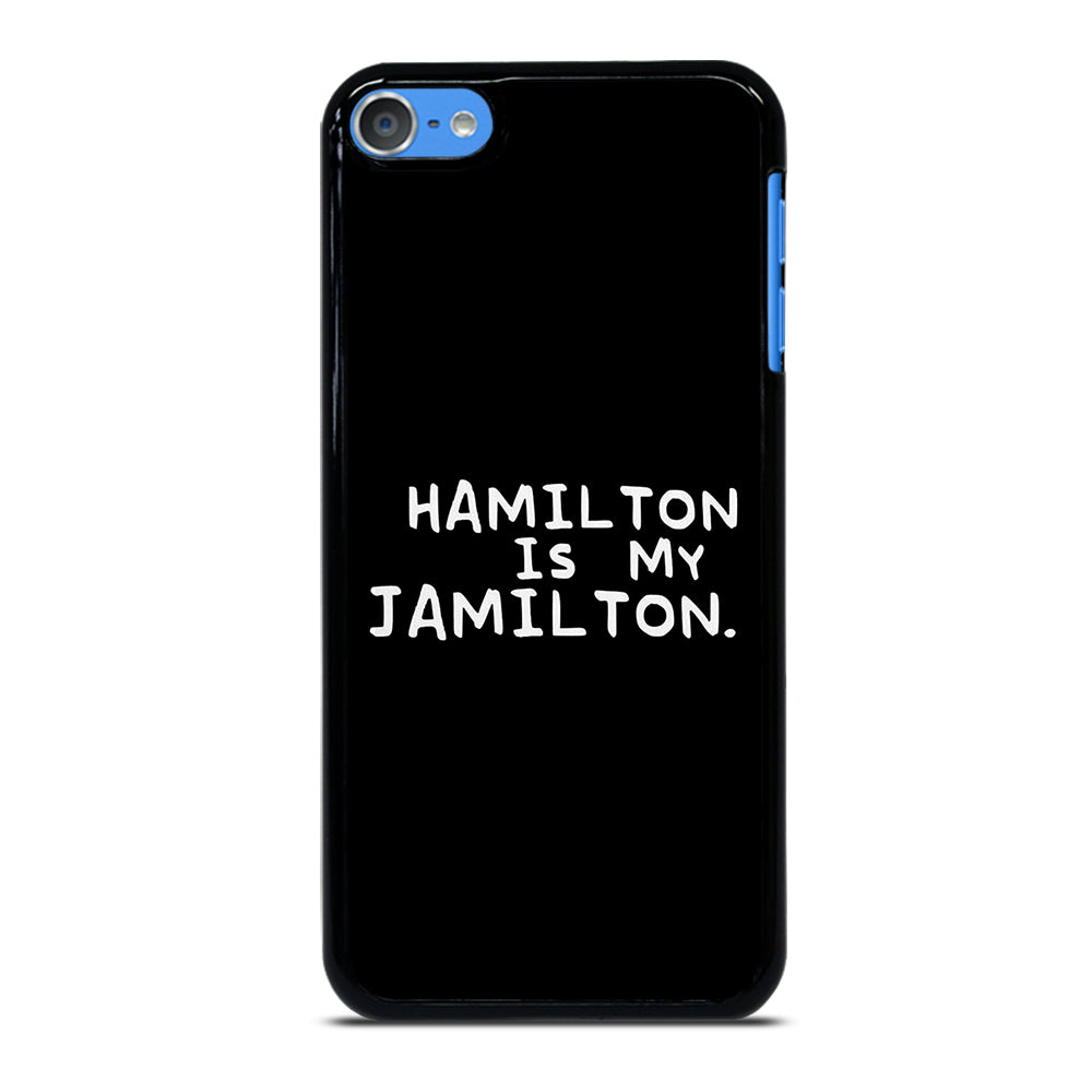 HAMILTON IS MY JAMILTON QUOTE iPod Touch Case Cover