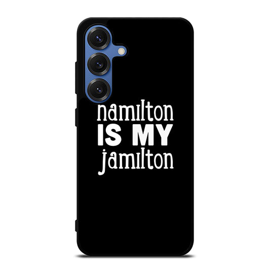 HAMILTON IS MY JAMILTON Samsung Galaxy Case Cover