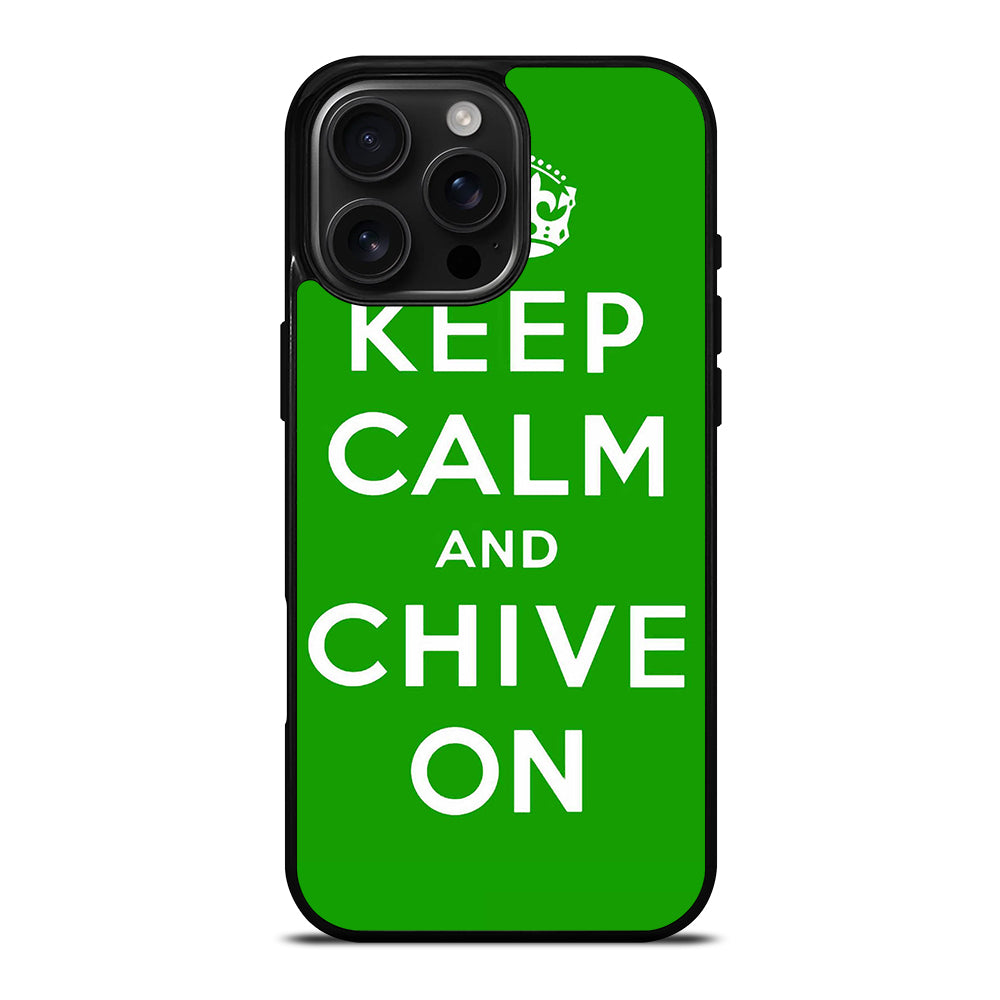 KEEP CALM AND CHIVE ON 6 iPhone Case Cover