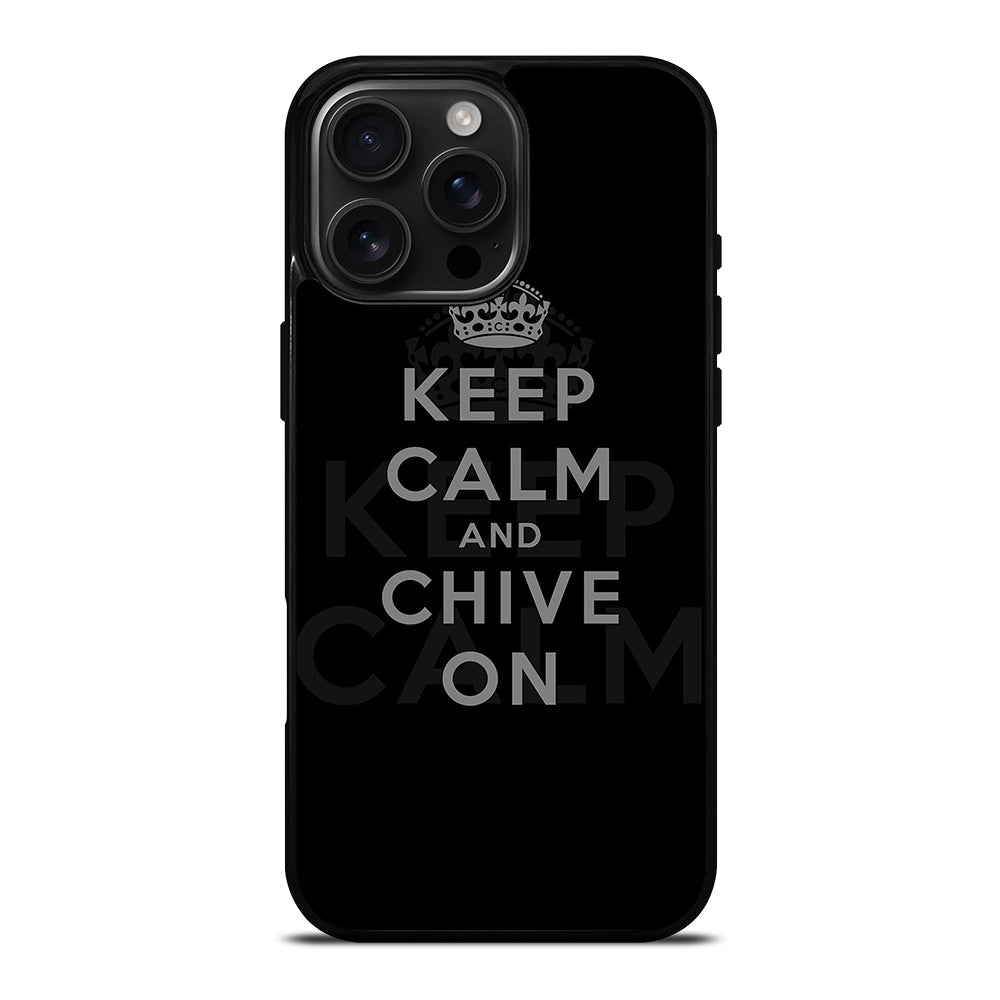 KEEP CALM AND CHIVE ON 8 iPhone Case Cover