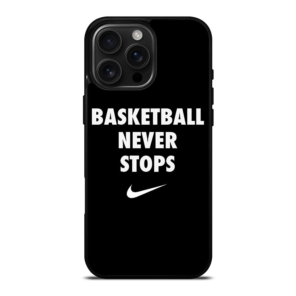 BASKETBALL NEVER STOPS 1 iPhone Case Cover