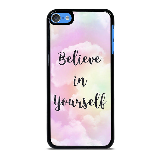 BELIEVE IN YOURSELF QUOTE SKY iPod Touch Case Cover