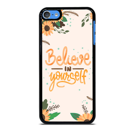 BELIEVE IN YOURSELF iPod Touch Case Cover