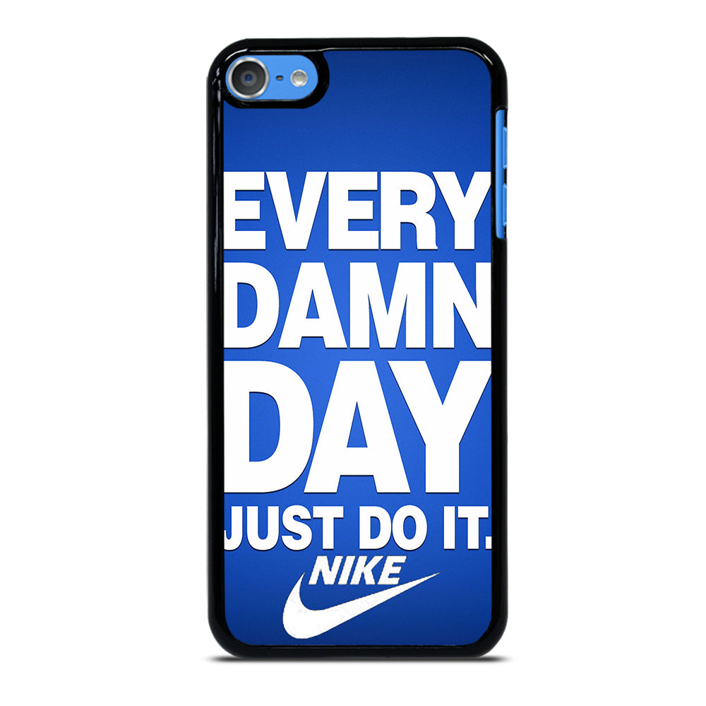 EVERY DAMN DAY JUST DO IT NIKE iPod Touch Case Cover