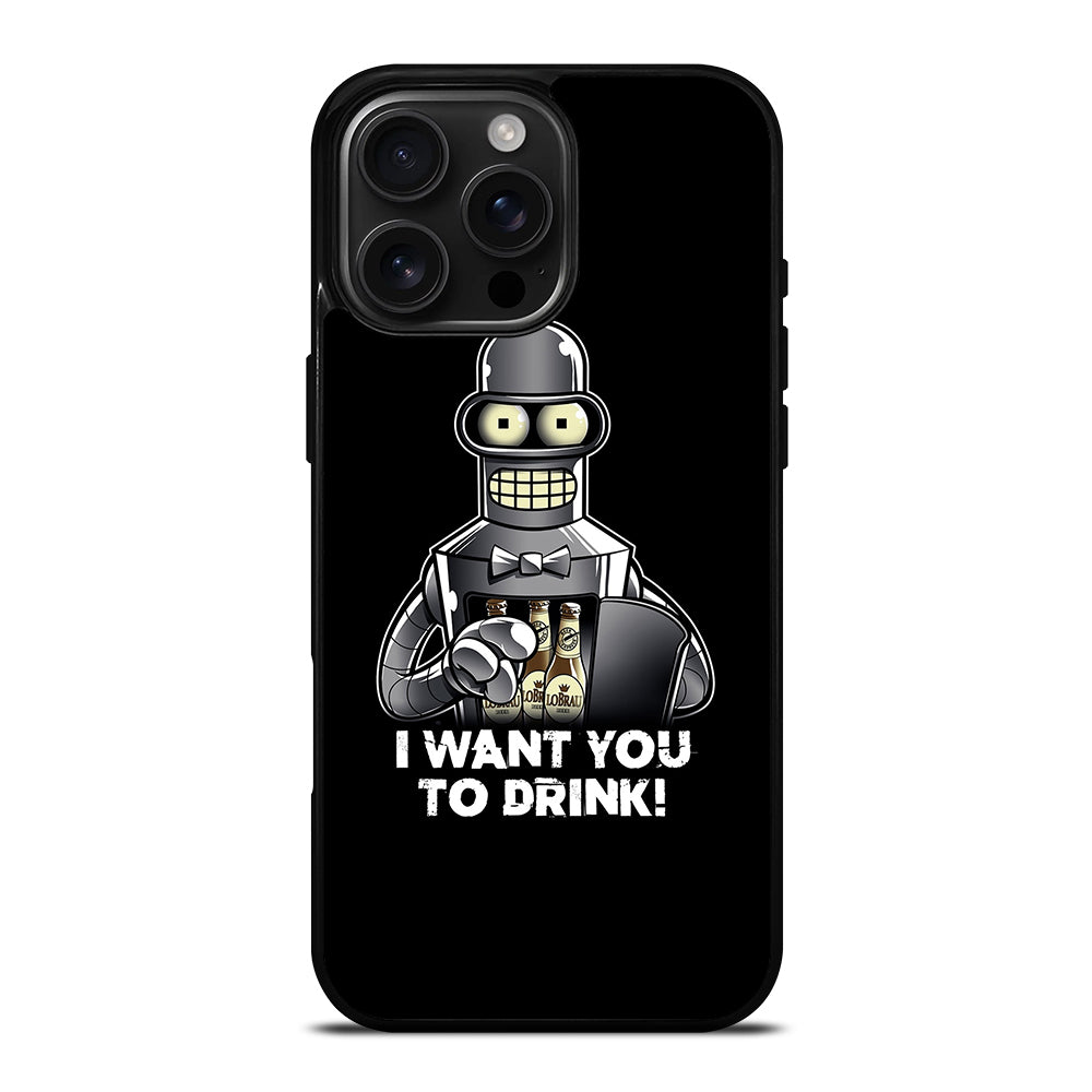 FUTURAMA BENDER I WANT YOU TO DRINK iPhone Case Cover