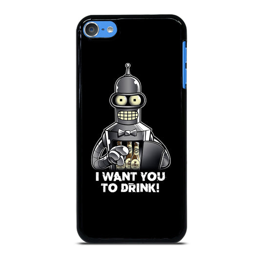 FUTURAMA BENDER I WANT YOU TO DRINK iPod Touch Case Cover