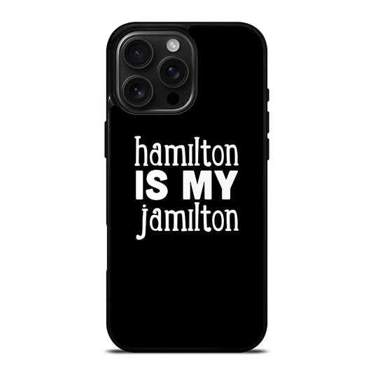 HAMILTON IS MY JAMILTON iPhone Case Cover