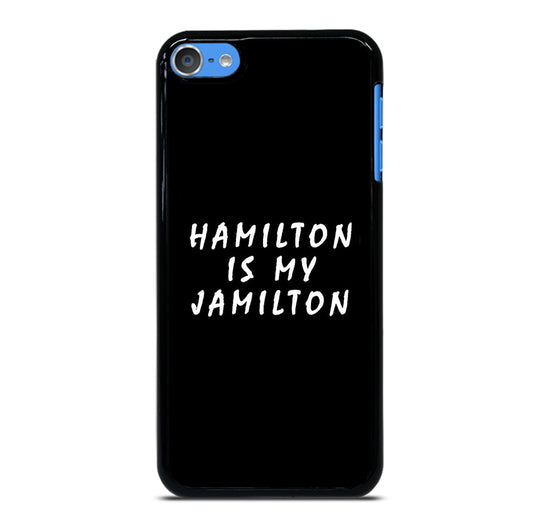 HAMILTON IS MY JAMILTON 2 iPod Touch Case Cover