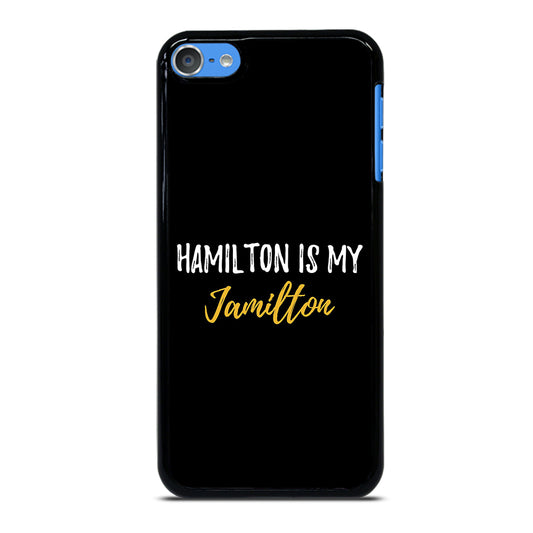 HAMILTON IS MY JAMILTON QUOTE 2 iPod Touch Case Cover