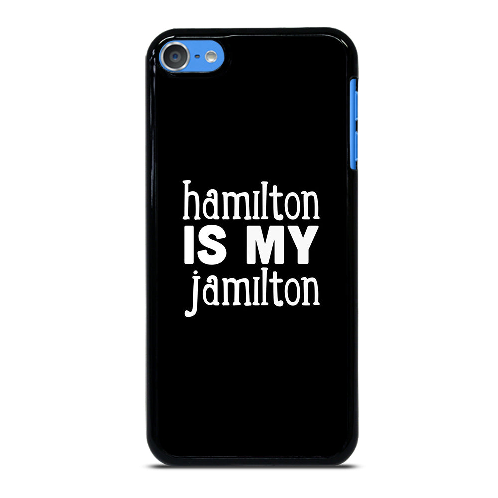 HAMILTON IS MY JAMILTON iPod Touch Case Cover