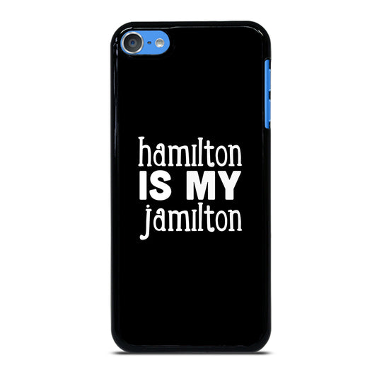 HAMILTON IS MY JAMILTON iPod Touch Case Cover